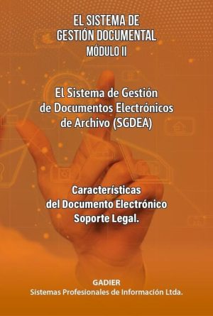 El Sistema de Gestión Documental<br>Módulo II: (SGDEA)<br>Documentos Electrónicos de Archivo